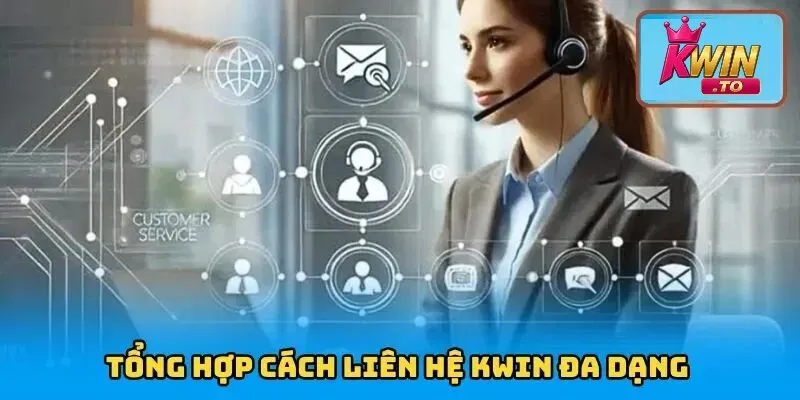 Tổng hợp cách liên hệ Kwin đa dạng
